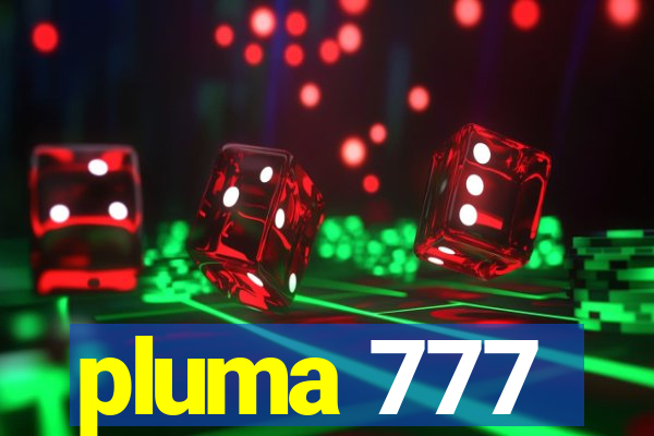 pluma 777